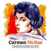 Carmen McRae - Complete Carmen McRae Masters 1946 - 1957 (2024)