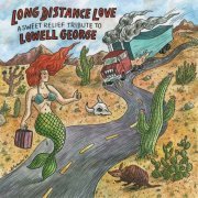 VA - Long Distance Love - A Sweet Relief Tribute To Lowell George (2024) [Hi-Res]