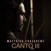 Matthieu Chazarenc - CANTO III (2024) Hi Res