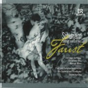 Bernarda Fink, Alastair Miles, Chor des Bayerischen Rundfunks - Schumann: Szenen aus Goethes Faust (2014)