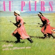 Au Pairs - Playing With A Different Sex (Reissue) (1981/1985)