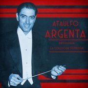 Ataulfo Argenta - Antología: La Colección Definitiva (Remastered) (2021)
