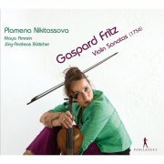 Plamena Nikitassova - Gaspard Fritz: Violin Sonatas, Op. 3 (1756) (2014)