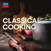 Sir Neville Marriner, Charles Dutoit & Vladimir Ashkenazy - Classical Cooking (2021)