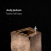 Andy Jackson - Twelve Half Steps (2023) [Hi-Res]