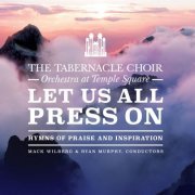 The Tabernacle Choir at Temple Square - Let Us All Press On: Hymns of Praise and Inspiration (2019)