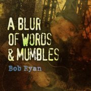 Bob Ryan - A Blur of Words and Mumbles (2015)