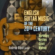 Andrea Dieci - English Guitar Music of the 20th Century, Berkeley, Britten, Scott & Walton (2021) [Hi-Res]