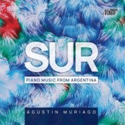 Agustin Muriago - Sur: Piano Music from Argentina (2024) [Hi-Res]