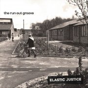 Elastic Justice - The Run Out Groove (2023)
