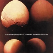 Maxfield Parrish - It's a Cinch to Give Legs to Old Hard-Boiled Eggs (Reissue) (1972/1999)