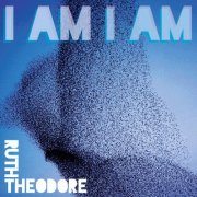 Ruth Theodore - I Am I Am (2024) [Hi-Res]