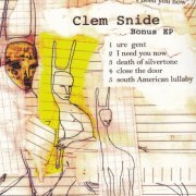 Clem Snide - I Need You Now - Bonus Ep (2009)