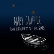 Mary Gauthier - Dark Enough to See the Stars (2022) [Hi-Res]
