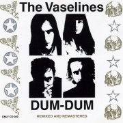 The Vaselines - Dum Dum (Reissue, Remastered) (1989)