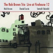The Rob Brown Trio - Live at Firehouse 12 (2009)