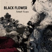 Black Flower - Future Flora (2019)