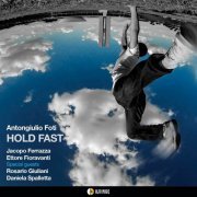 Antongiulio Foti, Jacopo Ferrazza, Ettore Fioravanti - Hold Fast (2021) [Hi-Res]