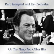 Bert Kaempfert And His Orchestra - On The Alamo And Other Hits (Remastered) (2019)