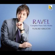 Yusuke Kikuchi - Ravel: Complete Piano Solo Works (2015)