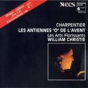 Les Arts Florissants, William Christie - Charpentier: Les Antiennes “O” de l’Avent (1990)