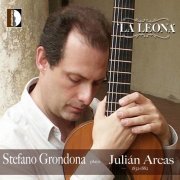 Stefano Grondona - La Leona: Stefano Grondona Plays Julián Arcas (2012)