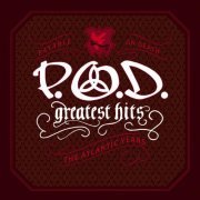 P.O.D. - Greatest Hits [The Atlantic Years] (2006) flac