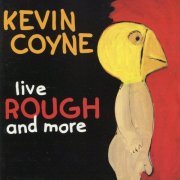Kevin Coyne - Live, Rough and More (Reissue) (1985/1997)