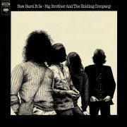 Big Brother & The Holding Company - How Hard It Is (1971)