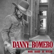 Danny Romero - Mama Raised an Outlaw (2019)