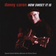 Danny Caron - How Sweet It Is (2008)