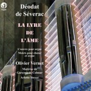 Olivier Vernet, Maîtrise de Garçons de Colmar, Arlette Steyer - Déodat de Séverac: La lyre de L'âme (2012)
