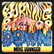 Mike Younger - Burning the Bigtop Down (2021)