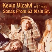 Kevin Vicalvi and friends - Songs from 63 Main St. (2018)