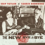 Chip Taylor, Carrie Rodriguez - The New Bye & Bye (2011)