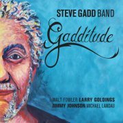 Steve Gadd, Jimmy Johnson, Larry Goldings, Walt Fowler and Michael Landau - Gadditude (2013) [Hi-Res]