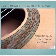 Gary Macleod - From Bach to Barrios (2019)