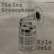 Kyle Reid - Tin Can Gramophone (2023) [Hi-Res]