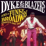 Dyke & The Blazers - Down On Funky Broadway: Phoenix (1966-1967) (2021)
