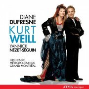 Diane Dufresne, Orchestre Metropolitain, Yannick Nézet-Séguin - Kurt Weill: Songs & Symphony No. 2 (2005)