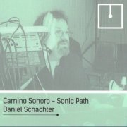 Daniel Schachter - Camino Sonoro / Sonic Path (2022)