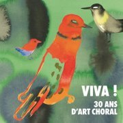 Les Arts Florissants, Accentus, Musicatreize, Ensemble Pygmalion - Viva ! 30 ans d'art choral (2022)