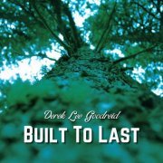 Derek Lee Goodreid - Built to Last (2024)