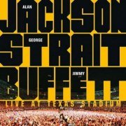Alan Jackson, George Strait And Jimmy Buffett - Live At Texas Stadium (2007)