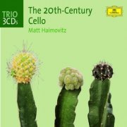 Matt Haimovitz - The Twentieth-Century Cello (3CD) (2005) FLAC
