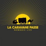 La Caravane Passe - Nomadic Live (2022)