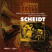 German Brass - Samuel Scheidt: Allerley Liebliche Täntze & Liedlein Auff Concerten Manir (1997)