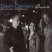 Dawn Clement, Matt Wilson & Dean Johnson - Break (2008)