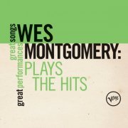 Wes Montgomery - Plays The Hits: Great Songs/Great Performances (2019)