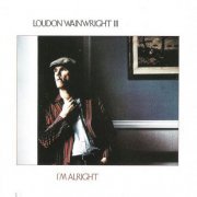 Loudon Wainwright III - I'm Alright (Reissue) (1985/1996)